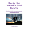 How To Give Yourself a Hand Back Up: Resilience skills for emotional and relationship success