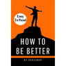 How to Be Better Book: A Complete Guide to Personal Growth