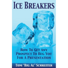 Ice Breakers: How To Get Any Prospect to Beg You for a Presentation