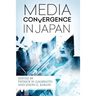 Media Convergence in Japan