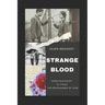 Strange Blood: From Holocaust to Covid the Propaganda of Fear