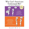 Why Can't Americans Understand Me?: A Unique Teaching System That Addresses English-Speaking Communication Challenges for Many Chinese