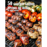 50 Gourmet Grilling Recipes for Summer