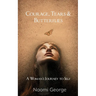 Courage, Tears & Butterflies