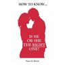 How to Know... Is He or She the Right One?