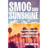 Smog and Sunshine: The Surprising Story of How Los Angeles Cleaned Up Its Air