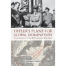 Hitler's Plans for Global Domination: Nazi Architecture and Ultimate War Aims