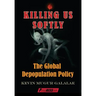 Killing Us Softly: The Global Depopulation Policy