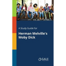 A Study Guide for Herman Melville's Moby Dick