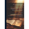 A Theological Dictionary, Containing Definitions of All Religious Terms: A Comprehensive View of Every Article in the System of Divinity: An Impartial