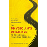 The Physician's Roadmap to Personal and Financial Freedom: How to Unlock Opportunities and Create Options