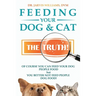Feeding Your Dog and Cat: The Truth!