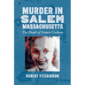 Murder in Salem, Massachusetts: The Death of Frances Cochran