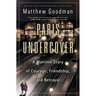 Paris Undercover: A Wartime Story of Courage, Friendship, and Betrayal