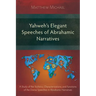 Yahweh's Elegant Speeches of the Abrahamic Narratives: A Study of the Stylistics, Characterizations, and Functions of the Divine Speeches in Abrahamic