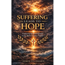 Suffering Leads to Hope: Catalyzing Spiritual Growth in the Midst of Life's Storms