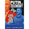 Putin vs. Zelensky: The Russo-Ukrainian War: Why It's Happening and How It All Got Started