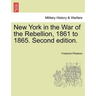 New York in the War of the Rebellion, 1861 to 1865. Second edition.
