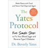 The Yates Protocol: Five Simple Steps to Fix Your Blood Sugar and Reverse Type 2 Diabetes