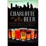 Charlotte Beer: A History of Brewing in the Queen City