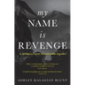 My Name Is Revenge: A novella and collected essays