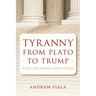 Tyranny from Plato to Trump: Fools, Sycophants, and Citizens