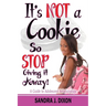 It's NOT a Cookie So STOP Giving it Away!: A Guide to Adolescent Relationships