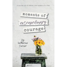 moments of extraordinary courage