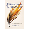 Journalism for the Public Good: The Michener Awards at Fifty