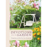 Devotions from the Garden: Finding Peace and Rest from Your Hurried Life (a 90-Day Devotional)
