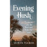 Evening Hush: Poems to Calm the Mind and Wake the Soul