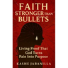 Faith Stronger Than Bullets
