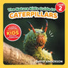 The Nature Kid's Guide to Caterpillars: A Level 2 Reader for Curious Young Kids Who Love Caterpillars!