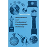 Watchmakers' and Clockmakers' Encyclopaedic Dictionary