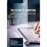 The Future of Computing: Ubiquitous Applications and Technologies
