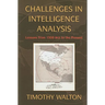 Challenges in Intelligence Analysis: Lessons from 1300 Bce to the Present