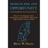 Problem, RIsk, and Opportunity Enterprise Management: How to use language, data, information, and analytics that easily align with the ways we think