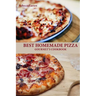 BEST HOMEMADE PIZZA GOURMET'S COOKBOOK. Enjoy 25 Creative, Healthy, Low-Fat, Gluten-Free and Fast To Make Gourmet's Pizzas Any Time Of The Day
