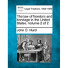 The law of freedom and bondage in the United States. Volume 2 of 2