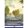 The Genealogy of the Mickley Family of America: Together With a Brief Genealogical Record of the Michelet Family of Metz, and Some Biographical Sketch