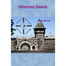 Dharma Seeds: Extraordinary transformation from a small seed...From the depths of Folsom Prison arose a miracle...