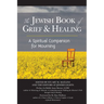 The Jewish Book of Grief and Healing: A Spiritual Companion for Mourning