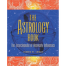 The Astrology Book: The Encyclopedia of Heavenly Influences
