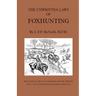 The Unwritten Laws of Foxhunting - With Notes on the Use of Horn and Whistle and a List of Five Thousand Names of Hounds (History of Hunting)