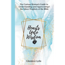Hearts Unto Wisdom: The Curious Woman's Guide to Understanding (and Appreciating!) the Minor Prophets of the Bible