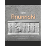 The Anunnaki: The History and Legacy of the Ancient Mesopotamian Deities
