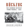 Rückzug: The German Retreat from France, 1944