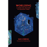 Worlding: A Guide for Creators in Changing Times