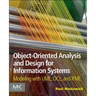 Object-Oriented Analysis and Design for Information Systems: Agile Modeling with Uml, Ocl, and Ifml