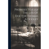 Promises To Keep The Life Of Doctor Thomas A Dooley